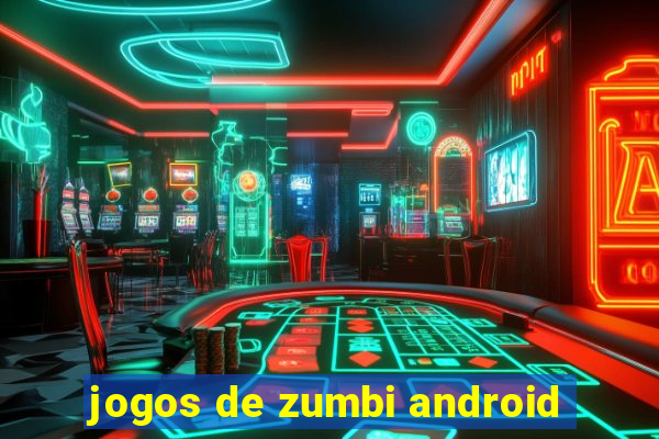 jogos de zumbi android